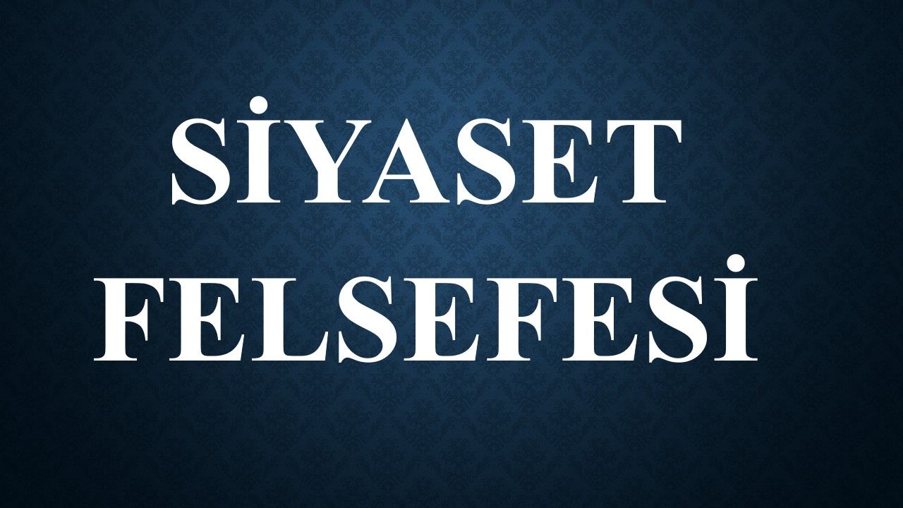 Siyaset Felsefesi Soruları Siyaset Felsefesi Soruları